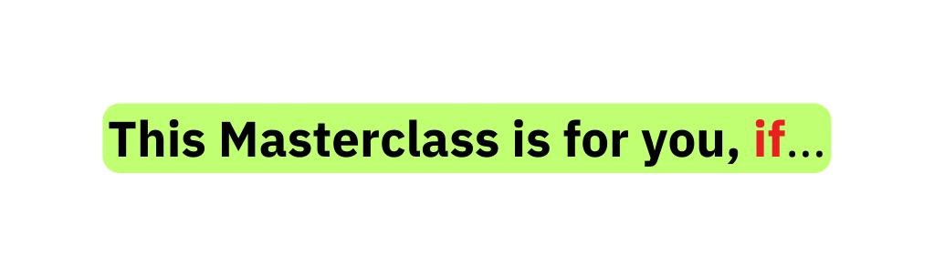 This Masterclass is for you if